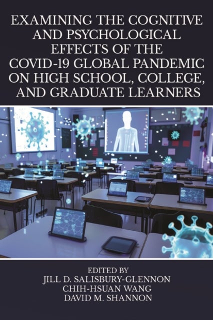 Examining the Cognitive and Psychological Effects of the COVID-19 Global Pandemic on High School, College, and Graduate Learners