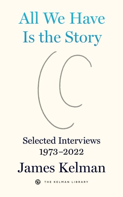 All We Have is the Story - Selected Interviews (1973-2022)