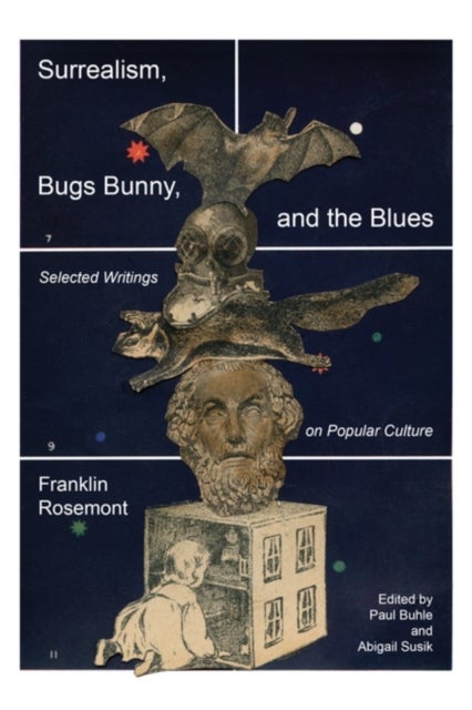 Surrealism, Bugs Bunny, and the Blues - Selected Writings on Popular Culture