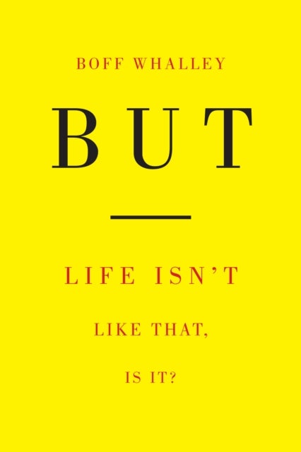 But - Life Isn't Like That, Is It?