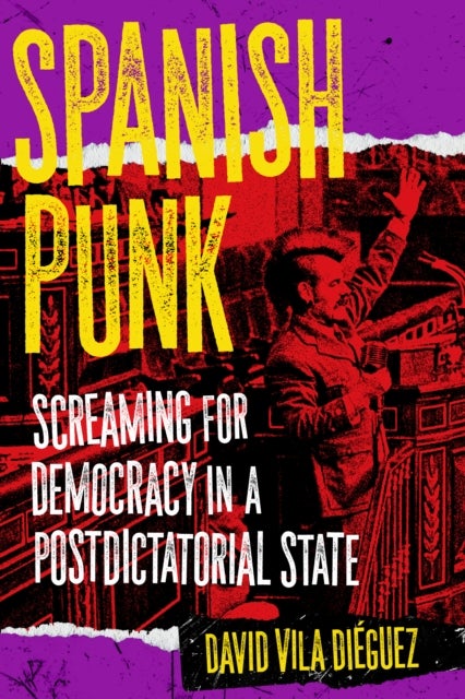 Spanish Punk - Screaming for Democracy in a Postdictatorial State