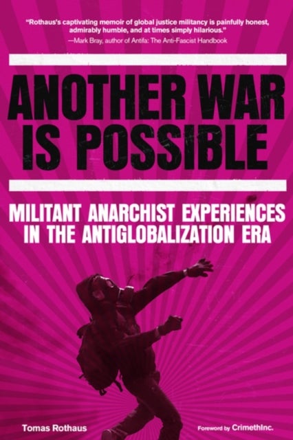Another War is Possible - Militant Anarchist Experiences in the Antiglobalization Era