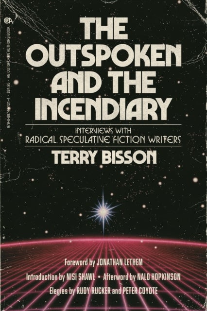 The Outspoken and the Incendiary - Interviews with Radical Speculative Fiction Writers