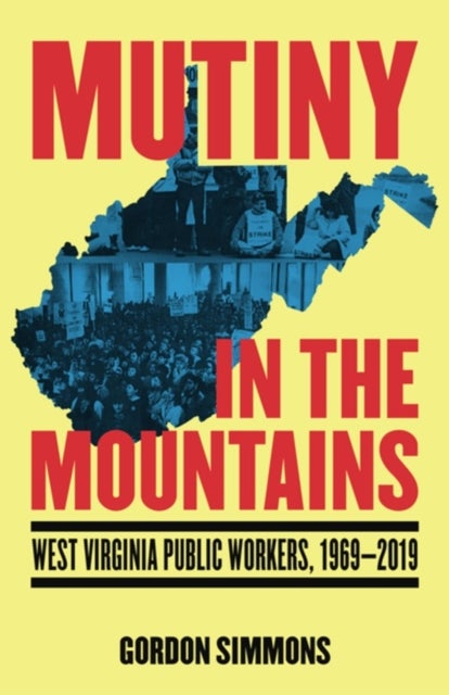 Mutiny in the Mountains - West Virginia Public Workers 1969-2019