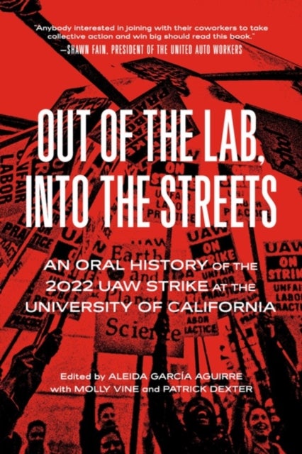 Out of the Lab, into the Streets - An Oral History of the 2022 UAW Strike at the University of California