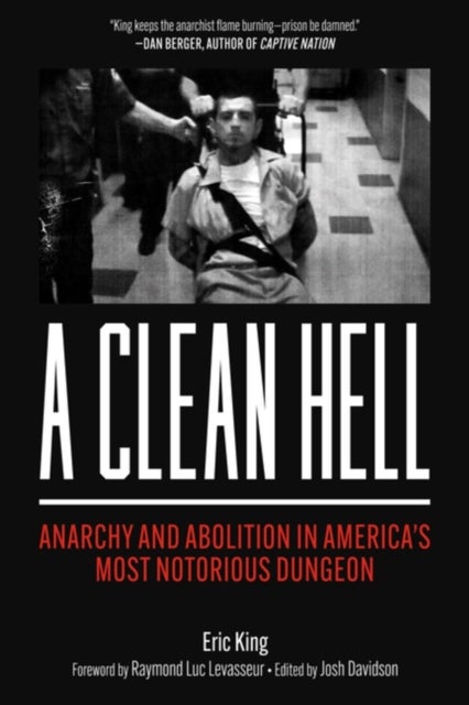 A Clean Hell - Anarchy and Abolition in America's Most Notorious Dungeon