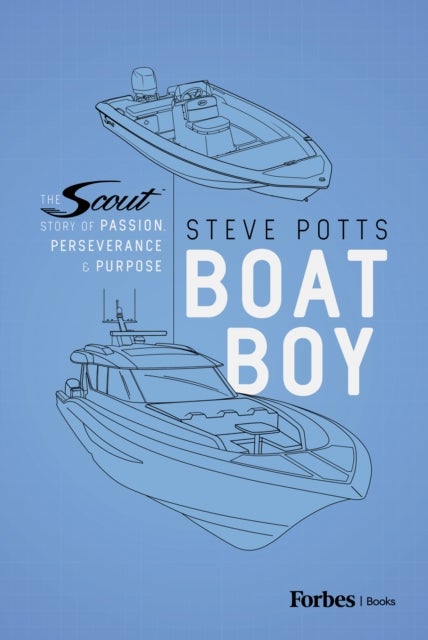 Boat Boy - The Scout Story of Passion, Perseverance, and Purpose