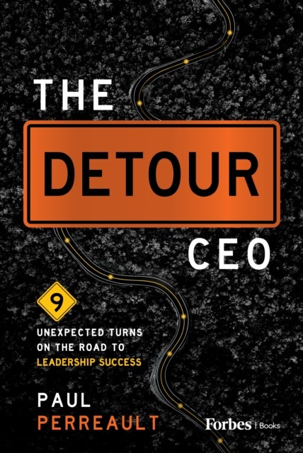 The Detour CEO - 9 Unexpected Turns on the Road to Leadership Success