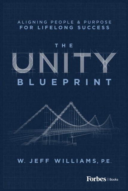 The Unity Blueprint - Aligning People & Purpose for Lifelong Success