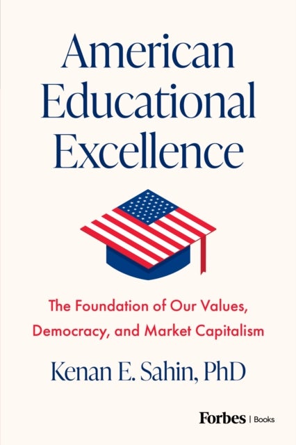 American Educational Excellence - The Foundation of Our Values, Democracy, and Market Capitalism