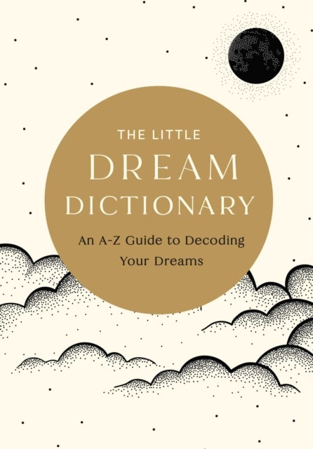 The Little Dream Dictionary - An A-Z Guide to Decoding Your Dreams