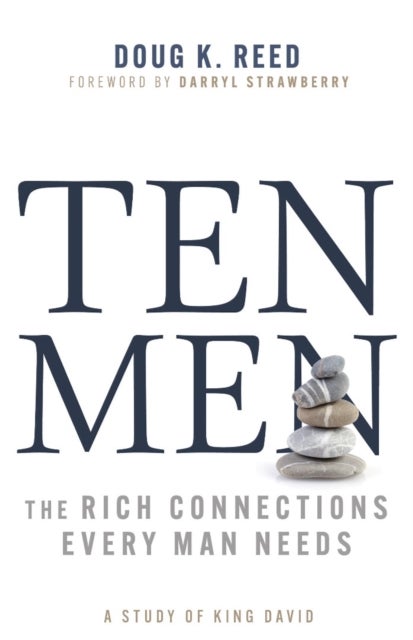Ten Men - The Rich Connections Every Man Needs, a Study of King David