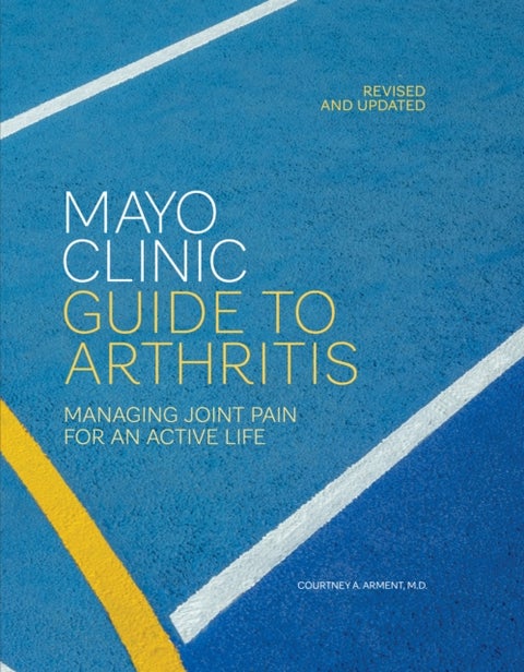 Mayo Clinic Guide to Arthritis, Revised and Updated - Managing Joint Pain for an Active Life