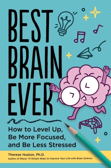 Best Brain Ever - How to Level Up, Be More Focused, and Be Less Stressed