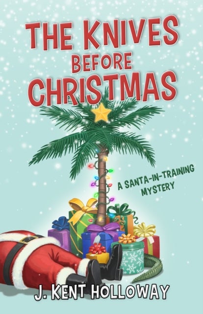 The Knives Before Christmas - A Santa-in-Training Mystery