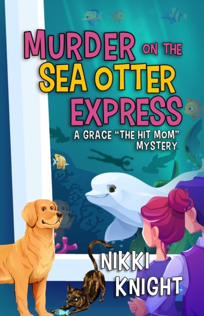 Murder on the Sea Otter Express - A Grace "the Hit Mom" Mystery