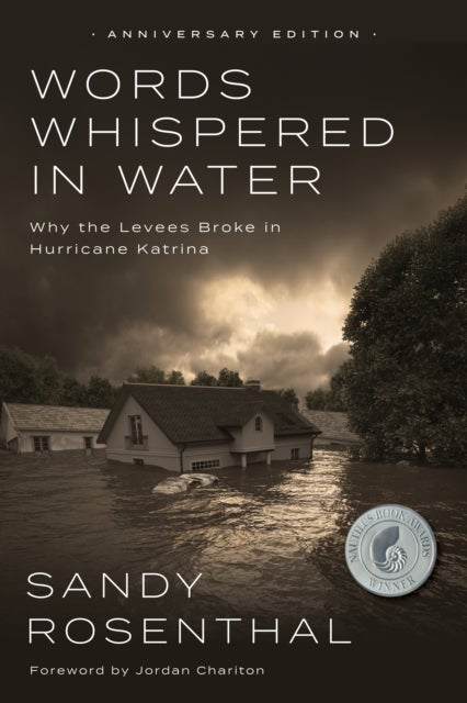 Words Whispered in Water, Anniversary - Why the Levees Broke in Hurricane Katrina