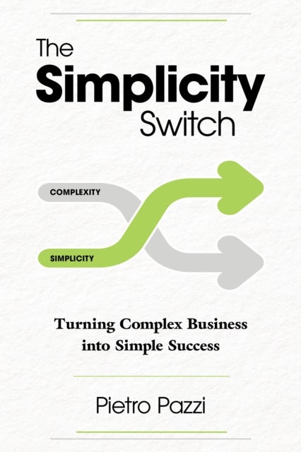 The Simplicity Switch - Turning Complex Business into Simple Success