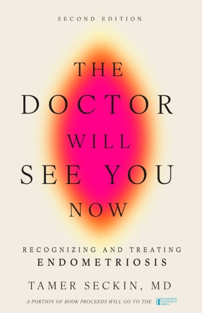 The Doctor Will See You Now, Second Edition - Recognizing and Treating Endometriosis