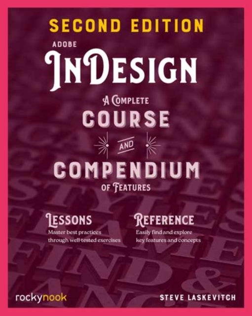Adobe InDesign, 2nd Edition - A Complete Course and Compendium of Features