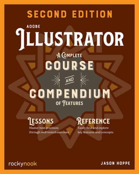 Adobe Illustrator, 2nd Edition - A Complete Course and Compendium of Features (2nd Edition)