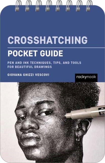 Crosshatching: Pocket Guide - Pen and Ink Techniques, Tips, and Tools for Beautiful Drawings