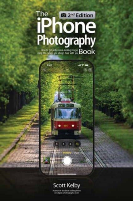 The iPhone Photography Book (2nd Edition) - How to Get Professional-looking Images Using the Camera You Always Have With You
