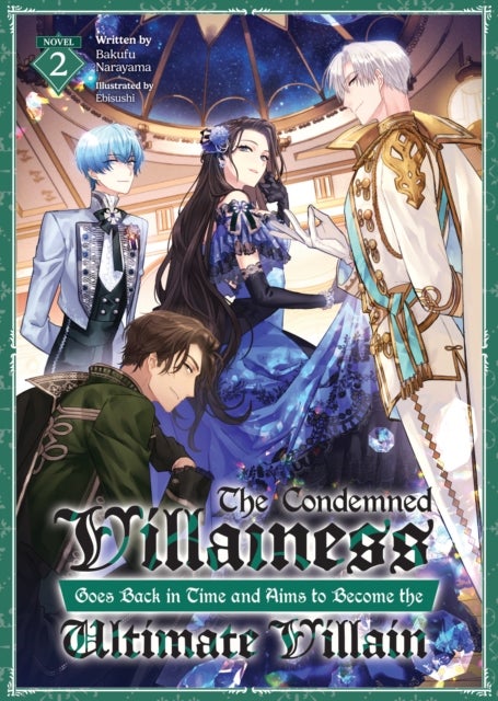 The Condemned Villainess Goes Back in Time and Aims to Become the Ultimate Villain (Light Novel) Vol