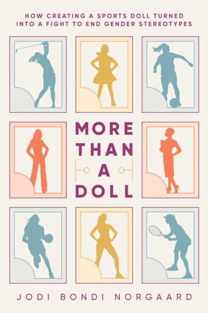 More Than a Doll - How Creating a Sports Doll Turned into a Fight to End Gender Stereotypes