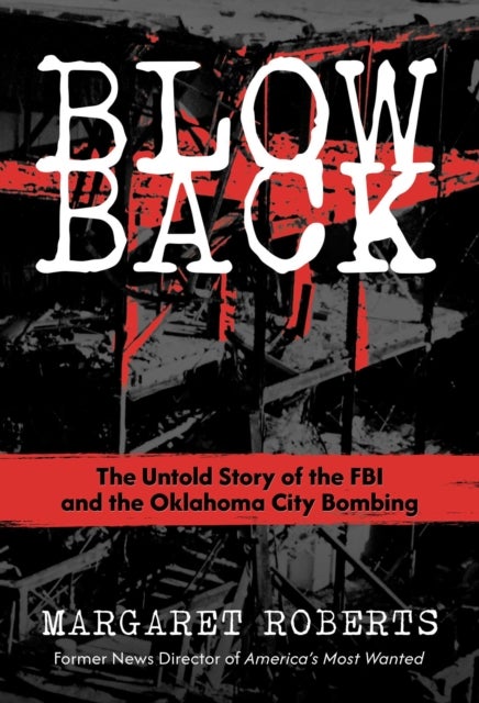 Blowback - The Untold Story of the FBI and the Oklahoma City Bombing