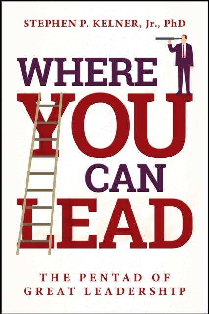 Where You Can Lead - The Pentad of Great Leadership