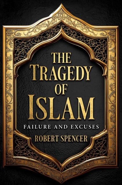 The Tragedy of Islam - Failure and Excuses