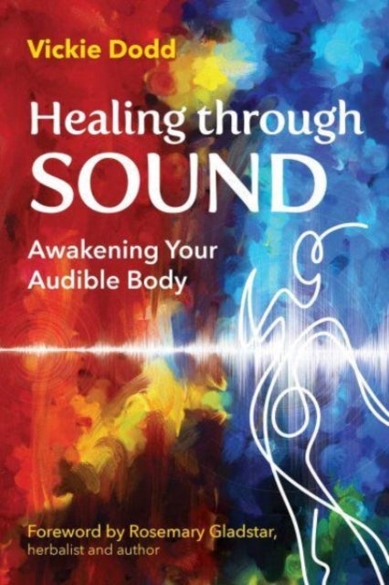 Healing through Sound - Awakening Your Audible Body
