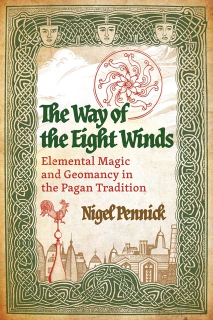 The Way of the Eight Winds - Elemental Magic and Geomancy in the Pagan Tradition