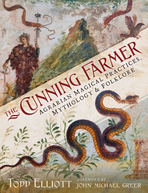 The Cunning Farmer - Agrarian Magical Practices, Mythology, and Folklore