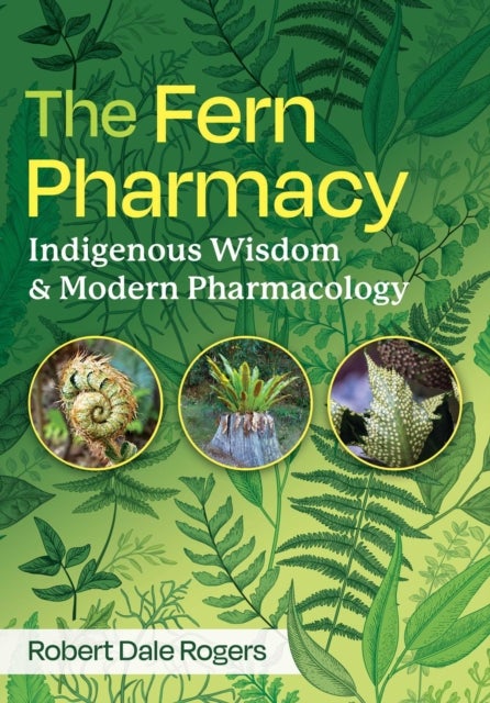 The Fern Pharmacy - Indigenous Wisdom and Modern Pharmacology
