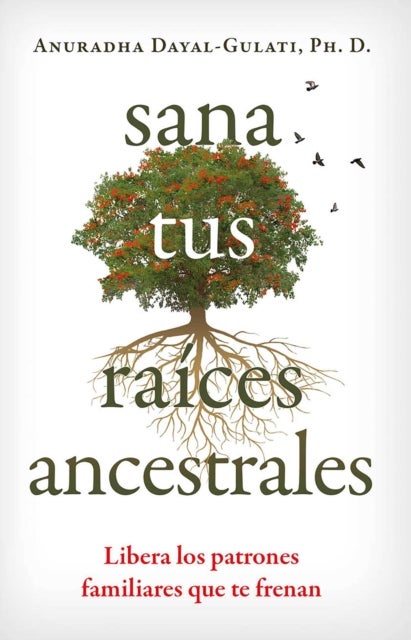 Sana tus raices ancestrales - Libera los patrones familiares que te frenan