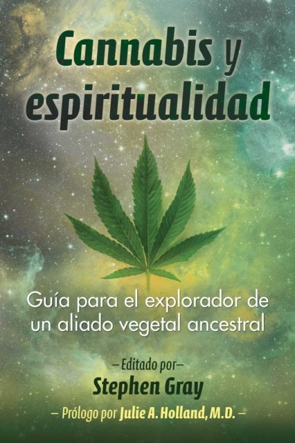Cannabis y espiritualidad - Guia para el explorador de un aliado vegetal ancestral