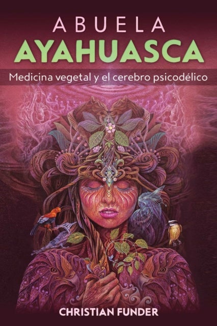 Abuela Ayahuasca - Medicina vegetal y el cerebro psicodelico