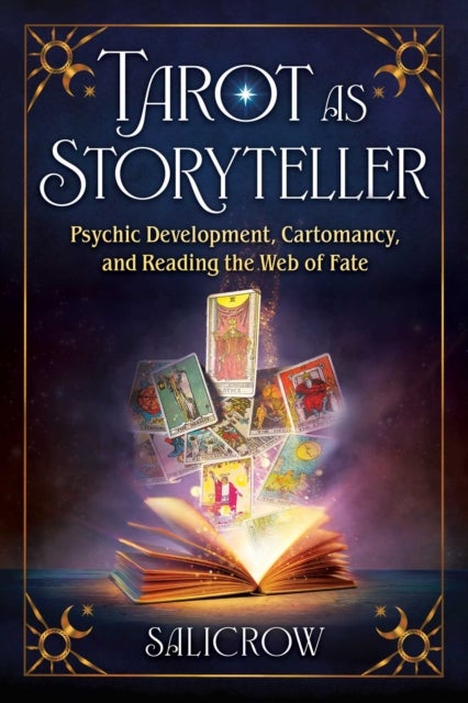 Tarot as Storyteller - Psychic Development, Cartomancy, and Reading the Web of Fate