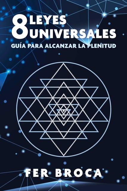 8 leyes universales - Guia para alcanzar la plenitud