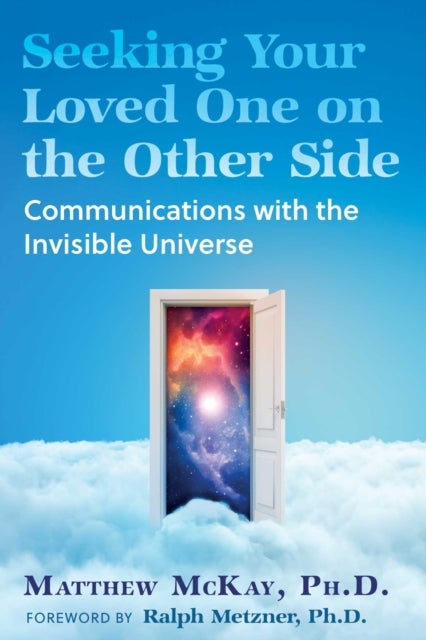 Seeking Your Loved One on the Other Side - Communications with the Invisible Universe