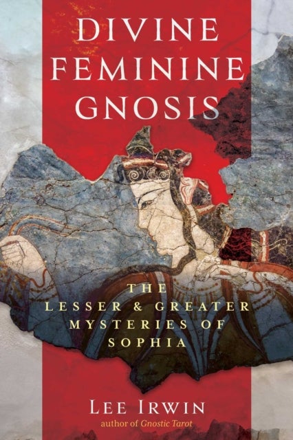 Divine Feminine Gnosis - The Lesser and Greater Mysteries of Sophia