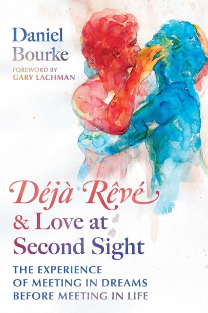 Deja Reve and Love at Second Sight - The Experience of Meeting in Dreams before Meeting in Life
