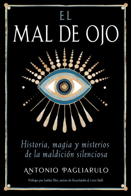 El Mal de Ojo - Historia, magia y misterios de la maldicion silenciosa