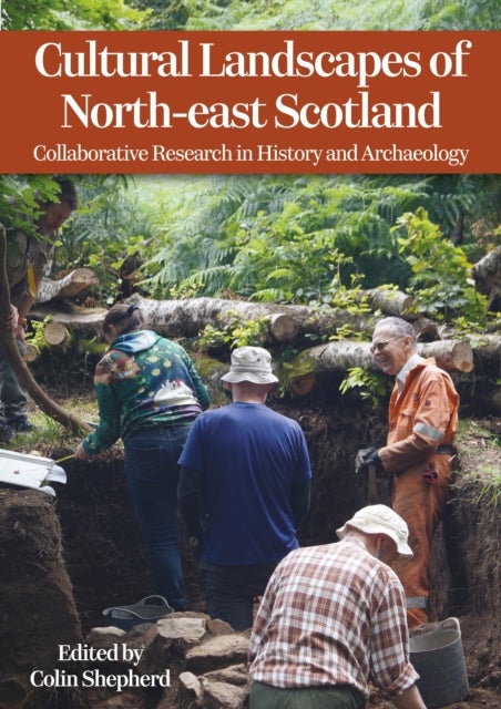Cultural Landscapes of North-east Scotland - Collaborative Research in History and Archaeology