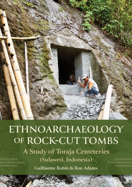 Ethnoarchaeology of Rock-cut Tombs - A Study of Toraja Cemeteries (Sulawesi, Indonesia)
