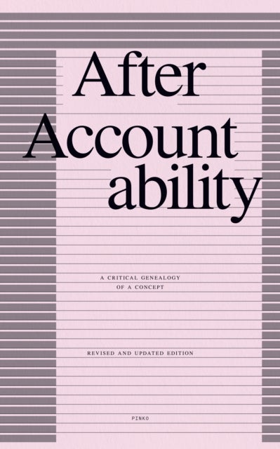After Accountability - A Critical Genealogy of a Concept