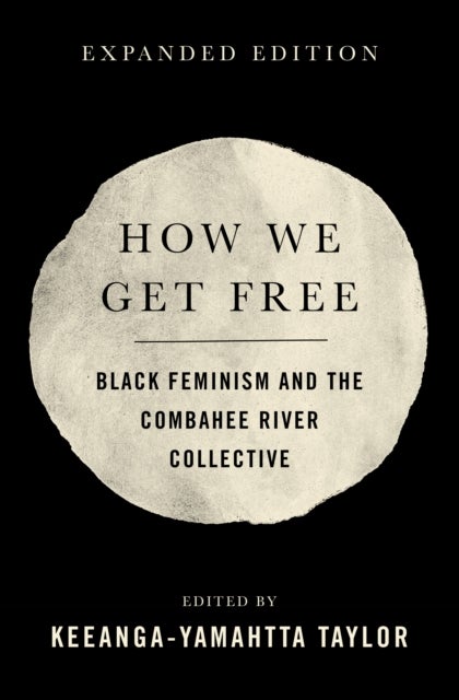 How We Get Free - Black Feminism and the Combahee River Collective