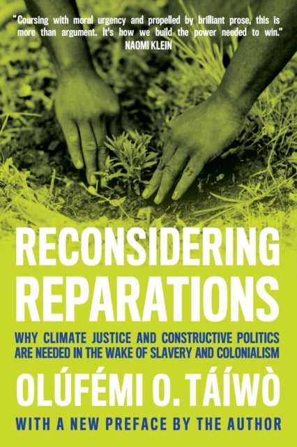 Reconsidering Reparations - Why Climate Justice and Constructive Politics Are Needed in the Wake of Slavery and Colonialism